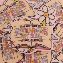 Load image into Gallery viewer, "BRB...Recharging My Soul" Bookish Sticker