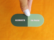 Load image into Gallery viewer, "Always in Pain" Pill Barrette